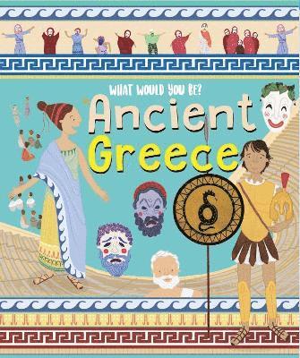 Cover for Mary Auld · What Would You Be in Ancient Greece? - What Would You Be? (Gebundenes Buch) (2024)