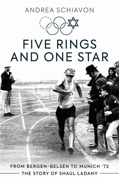 Cover for Andrea Schiavon · Five Rings and One Star: From Bergen-Belsen to Munich '72: The Story of Shaul Ladany (Pocketbok) (2021)