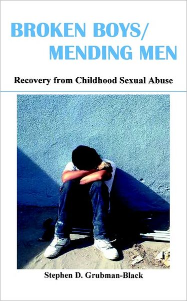 Broken Boys, Mending Men: Recovery from Childhood Sexual Abuse - Stephen D. Grubman-Black - Books - The Blackburn Press - 9781930665620 - December 1, 2002