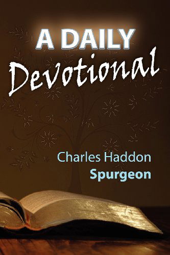 A Daily Devotional - Charles Haddon Spurgeon - Books - Faithful Life Publishers - 9781937129620 - December 4, 2012