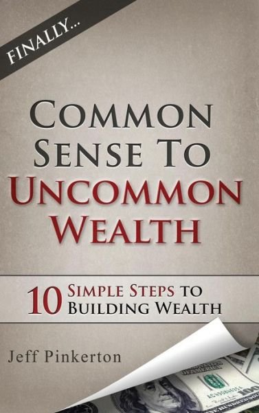 Cover for Jeff Pinkerton · Common Sense to Uncommon Wealth (Hardcover Book) (2014)