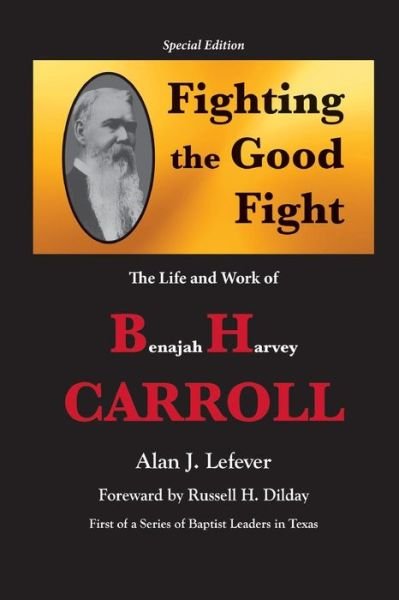 Cover for Alan J. Lefever · Fighting the Good Fight the Life and Work of B.h. Carroll (Paperback Book) (1994)