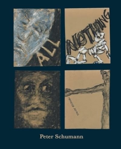 All, Nothing, Nothing At All - Peter Schumann - Books - Fomite - 9781947917620 - June 1, 2020