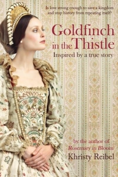 Goldfinch in the Thistle - Khristy Reibel - Books - Open Books - 9781948598620 - March 21, 2023
