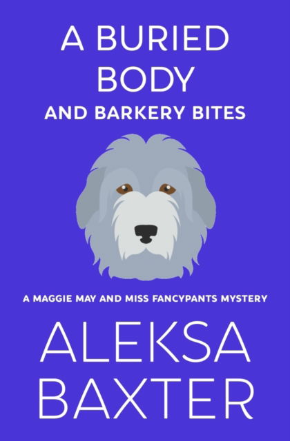 Cover for Aleksa Baxter · A Buried Body and Barkery Bites (Paperback Book) (2019)