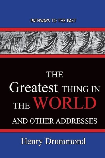 Cover for Henry Drummond · The Greatest Thing in the World And Other Addresses (Paperback Bog) (2020)