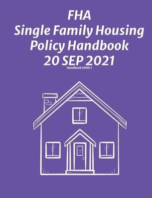 Cover for Federal Housing Authority · FHA Single Family Housing Policy Handbook 20 Sep 2021 (Paperback Book) (2021)