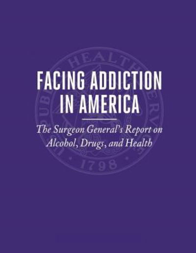 Facing Addiction in America - U S Department of Healt Human Services - Bøger - Createspace Independent Publishing Platf - 9781974580620 - 15. august 2017