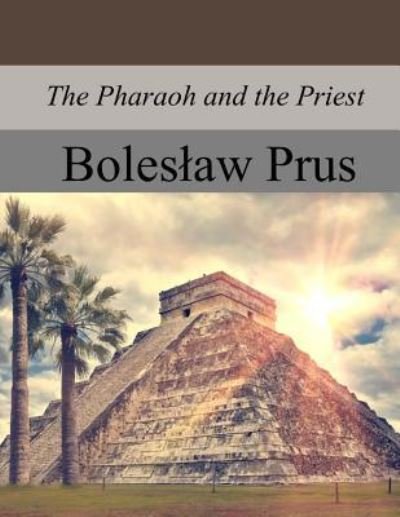 Cover for Boleslaw Prus · The Pharaoh and the Priest (Paperback Book) (2017)