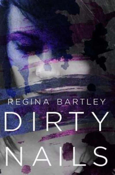 Cover for Regina Bartley · Dirty Nails (Paperback Book) (2017)