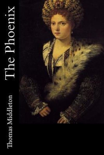 Cover for Thomas Middleton · The Phoenix (Paperback Book) (2017)