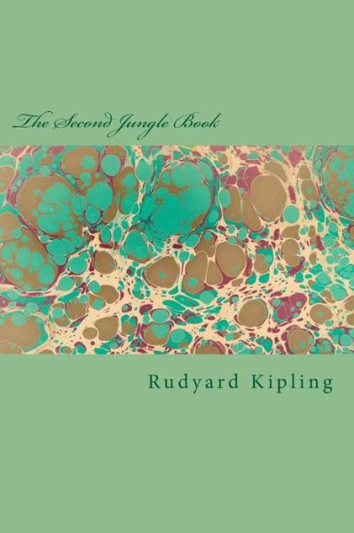 The Second Jungle Book - Rudyard Kipling - Books - Createspace Independent Publishing Platf - 9781983429620 - December 31, 2017