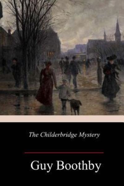 Cover for Guy Boothby · The Childerbridge Mystery (Paperback Book) (2018)