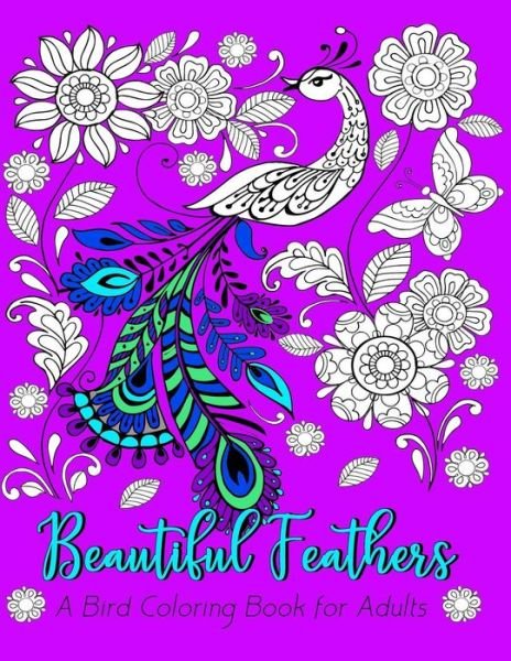 Cover for Spark Journals · Beautiful Feathers A Bird Coloring Book for Adults (Paperback Bog) (2018)