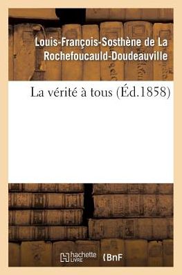 Cover for De La Rochefoucauld-l-f-s · La Verite a Tous (Paperback Book) [French edition] (2013)