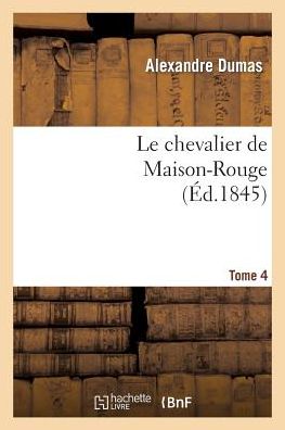 Cover for Alexandre Dumas · Le Chevalier De Maison-rouge.tome 4 (Pocketbok) [French edition] (2022)