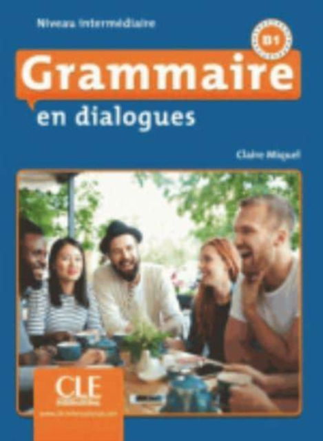 Grammaire en dialogues: Livre intermediaire + CD (B1) - Claire Miquel - Books - Fernand Nathan - 9782090380620 - March 6, 2018