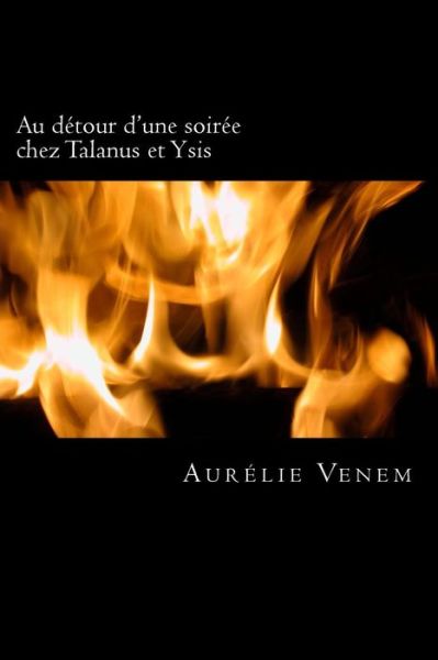 Cover for Aurelie Venem · Au detour d'une soiree chez Talanus et Ysis (Paperback Book) (2018)