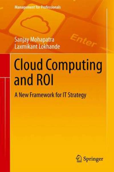 Cover for Sanjay Mohapatra · Cloud Computing and ROI: A New Framework for IT Strategy - Management for Professionals (Hardcover Book) [2014 edition] (2014)