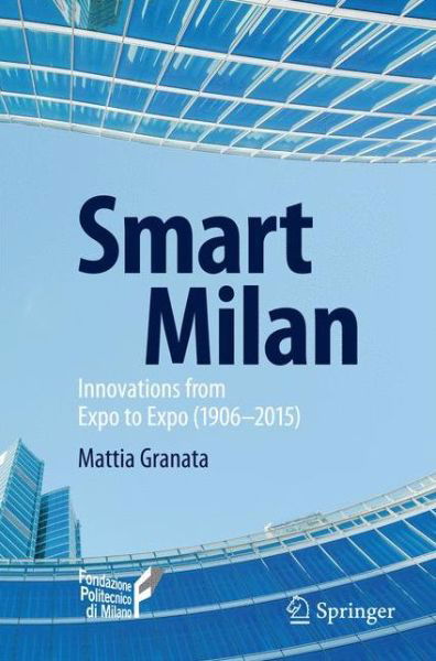 Mattia Granata · Smart Milan: Innovations from Expo to Expo (1906-2015) (Pocketbok) [2015 edition] (2015)