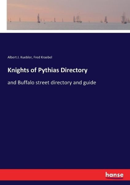 Knights of Pythias Directory - Kuebler - Bøger -  - 9783337299620 - 1. september 2017