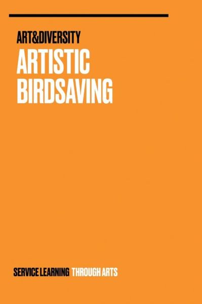 Cover for Wolfgang Weinlich · Artistic Birdsaving - SERVICE LEARNING THROUGH ARTS (Hardcover bog) (2021)