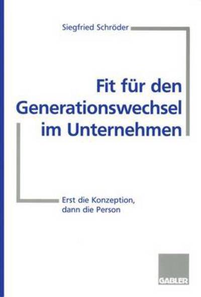 Cover for Siegfried Schroder · Fit Fur Den Generationswechsel Im Unternehmen: Erst Die Konzeption, Dann Die Person (Paperback Book) [1998 edition] (1997)