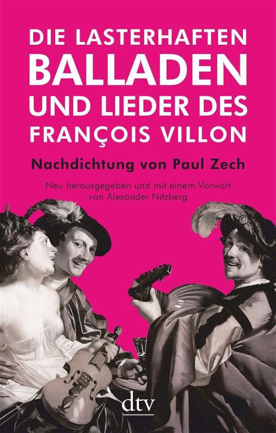 Die lasterhaften Balladen und Lieder des François Villon - François Villon - Kirjat - dtv Verlagsgesellschaft - 9783423147620 - torstai 18. maaliskuuta 2021