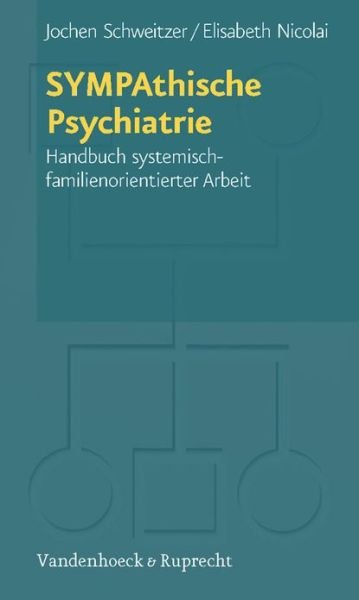 Cover for Jochen Schweitzer · Sympathische Psychiatrie: Handbuch Systemisch-familienorientierter Arbeit (Paperback Book) (2010)