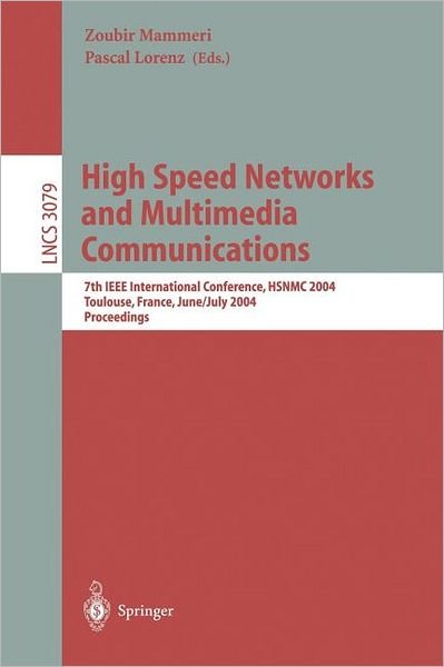 High Speed Networks and Multimedia Communications: 7th Ieee International Conference, Hsnmc 2004, Toulouse, France, June 30- July 2, 2004, Proceedings - Lecture Notes in Computer Science - Z Mammeri - Böcker - Springer-Verlag Berlin and Heidelberg Gm - 9783540222620 - 17 juni 2004