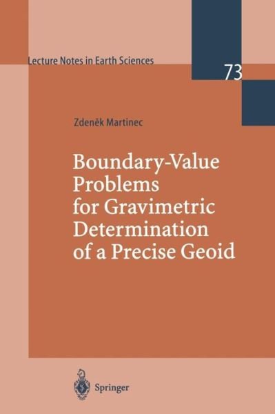 Boundary-Value Problems for Gravimetric Determination of a Precise Geoid - Lecture Notes in Earth Sciences - Zdenek Martinec - Books - Springer-Verlag Berlin and Heidelberg Gm - 9783540644620 - August 20, 1998