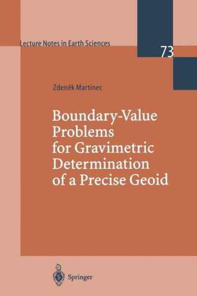 Cover for Zdenek Martinec · Boundary-Value Problems for Gravimetric Determination of a Precise Geoid - Lecture Notes in Earth Sciences (Paperback Book) [1998 edition] (1998)