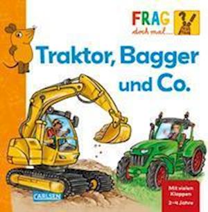 Frag doch mal ... die Maus: Traktor, Bagger und Co. - Petra Klose - Kirjat - Carlsen Verlag GmbH - 9783551253620 - sunnuntai 1. toukokuuta 2022