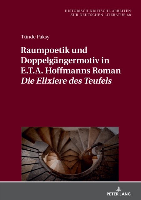 Cover for Tunde Paksy · Raumpoetik und Doppelgangermotiv in E.T.A. Hoffmanns Roman Die Elixiere des Teufels - Historisch-Kritische Arbeiten Zur Deutschen Literatur (Gebundenes Buch) (2022)