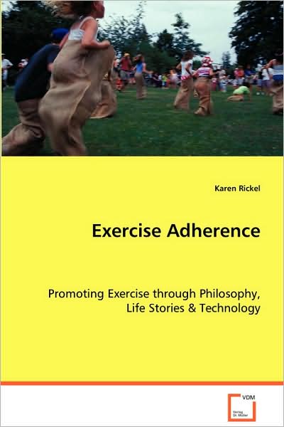 Cover for Karen Rickel · Exercise Adherence: Promoting Exercise Through Philosophy, Life Stories &amp;technology (Paperback Book) (2008)