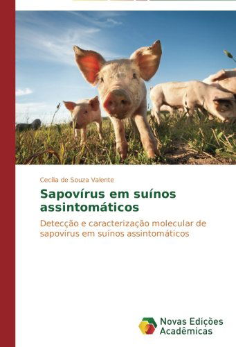 Cover for Cecília De Souza Valente · Sapovírus Em Suínos Assintomáticos: Detecção E Caracterização Molecular De Sapovírus Em Suínos Assintomáticos (Paperback Book) [Portuguese edition] (2014)
