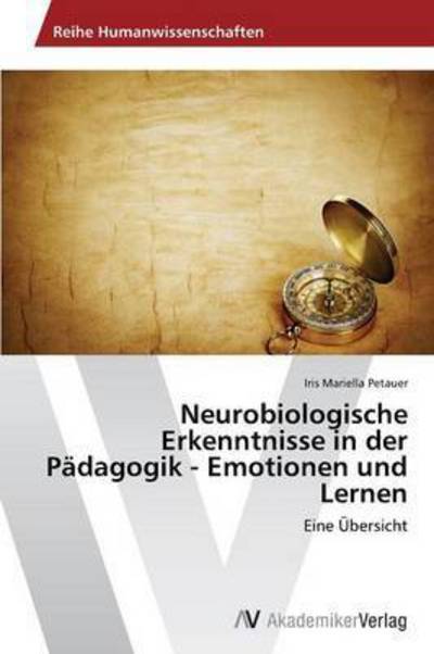 Cover for Petauer Iris Mariella · Neurobiologische Erkenntnisse in Der Pädagogik - Emotionen Und Lernen (Paperback Book) [German edition] (2014)