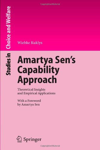 Cover for Wiebke Kuklys · Amartya Sen's Capability Approach: Theoretical Insights and Empirical Applications - Studies in Choice and Welfare (Paperback Book) [Softcover reprint of hardcover 1st ed. 2005 edition] (2010)