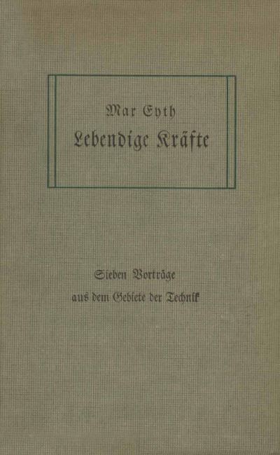 Cover for Max Eyth · Lebendige Krafte: Sieben Vortrage Aus Dem Gebiete Der Technik (Paperback Book) [German, Softcover Reprint of the Original 1st Ed. 1905 edition] (1905)