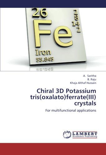 Cover for Khaja Althaf Hussain · Chiral 3D Potassium Tris (Oxalato)ferrate (Iii) Crystals: for Multifunctional Applications (Pocketbok) (2013)