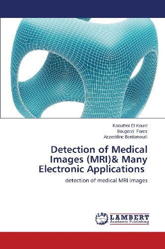 Cover for Azzeddine Benlamoudi · Detection of Medical Images (Mri)&amp; Many Electronic Applications: Detection of Medical Mri Images (Taschenbuch) (2013)
