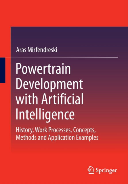 Cover for Aras Mirfendreski · Powertrain Development with Artificial Intelligence: History, Work Processes, Concepts, Methods and Application Examples (Paperback Book) [1st ed. 2022 edition] (2022)