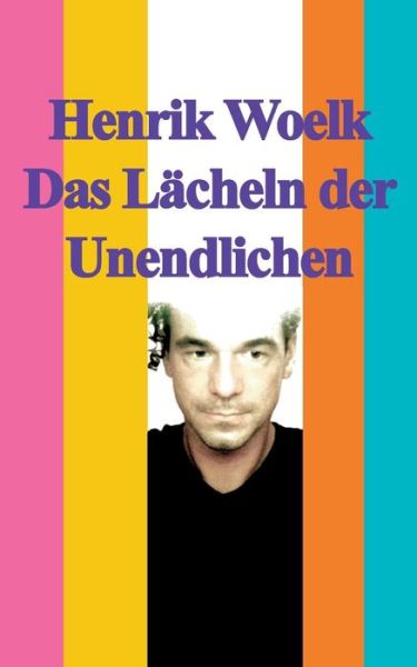 Cover for Henrik Woelk · Das Lacheln Der Unendlichen (Paperback Book) [German edition] (2014)