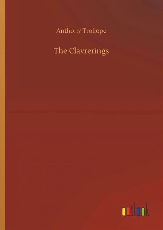 Cover for Anthony Trollope · The Clavrerings (Hardcover Book) (2018)