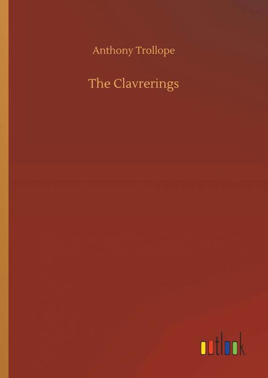 Cover for Anthony Trollope · The Clavrerings (Hardcover Book) (2018)