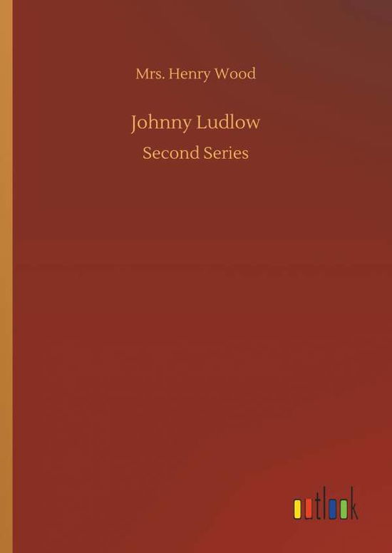 Cover for Mrs Henry Wood · Johnny Ludlow (Hardcover Book) (2018)