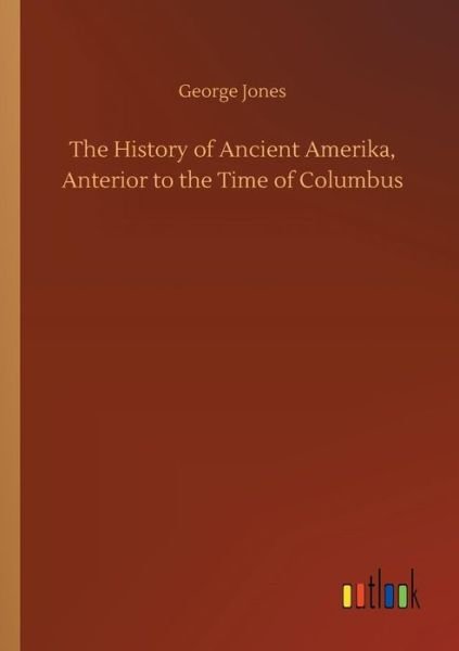 Cover for Jones · The History of Ancient Amerika, A (Bok) (2018)