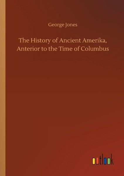 Cover for Jones · The History of Ancient Amerika, A (Buch) (2018)