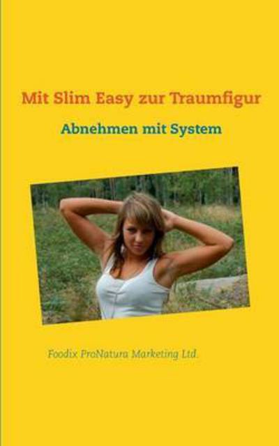 Cover for Foodix Pronatura Marketing Ltd · Mit Slim Easy Zur Traumfigur (Paperback Bog) (2014)