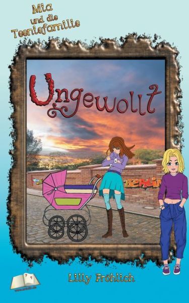 Cover for Lilly Froehlich · Ungewollt: Mia und die Teeniefamilie (Paperback Book) (2020)